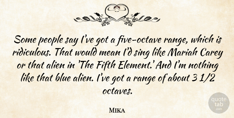 Mika Quote About Mean, Blue, People: Some People Say Ive Got...