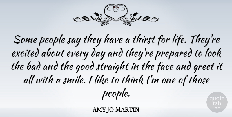 Amy Jo Martin Quote About Bad, Excited, Face, Good, Greet: Some People Say They Have...