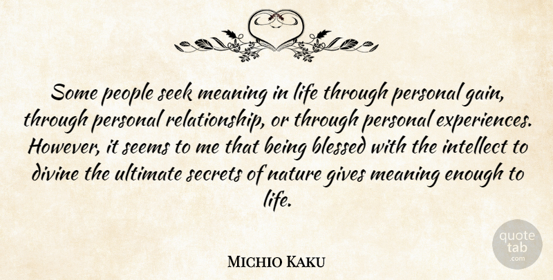Michio Kaku Quote About Blessed, People, Giving: Some People Seek Meaning In...