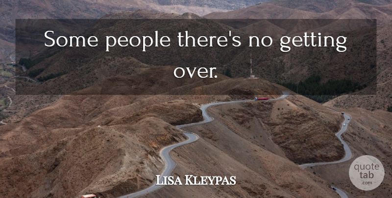Lisa Kleypas Quote About People, Sugar Daddy: Some People Theres No Getting...