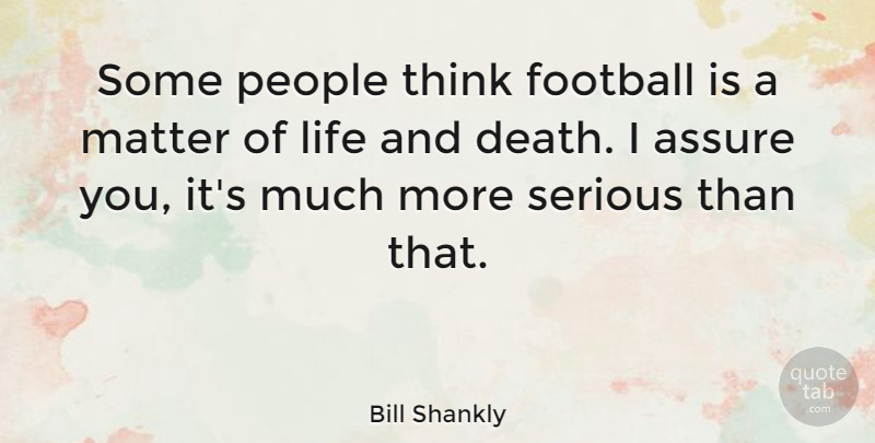 Bill Shankly Quote About Inspirational, Leadership, Football: Some People Think Football Is...