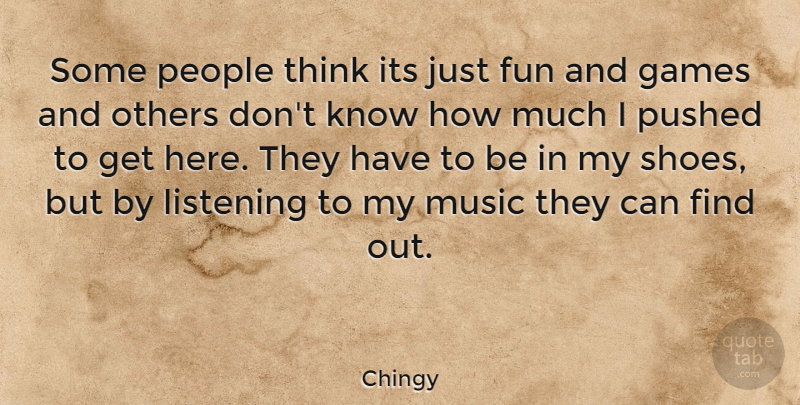 Chingy Quote About Fun, Thinking, Games: Some People Think Its Just...