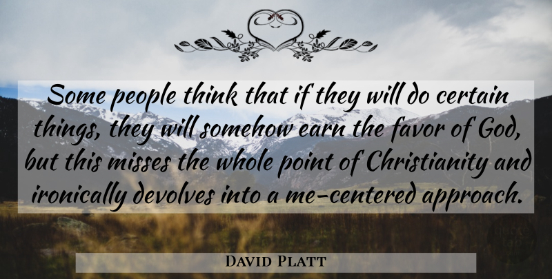 David Platt Quote About Thinking, People, Missing: Some People Think That If...