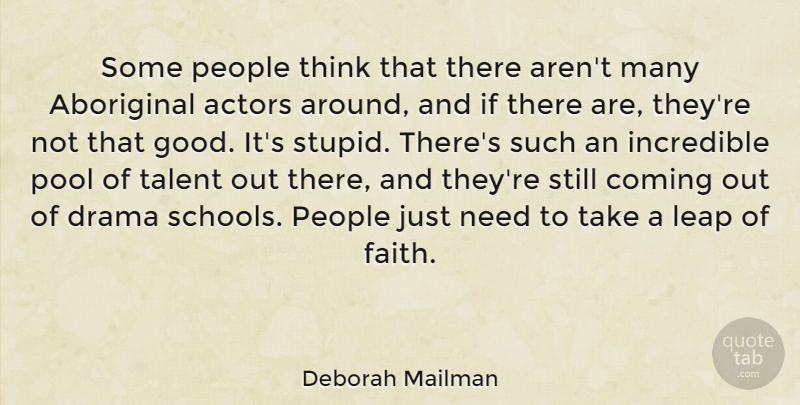 Deborah Mailman Quote About Aboriginal, Coming, Drama, Faith, Good: Some People Think That There...