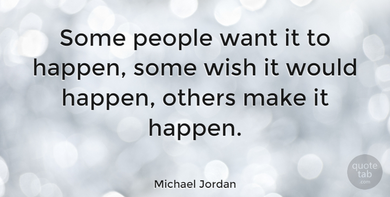 Michael Jordan Quote About Inspirational, Life, Basketball: Some People Want It To...