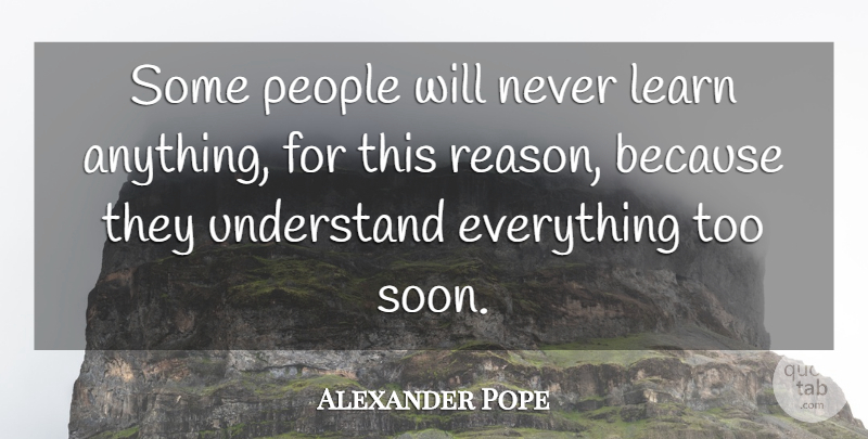 Alexander Pope Quote About Inspirational, Education, Time: Some People Will Never Learn...