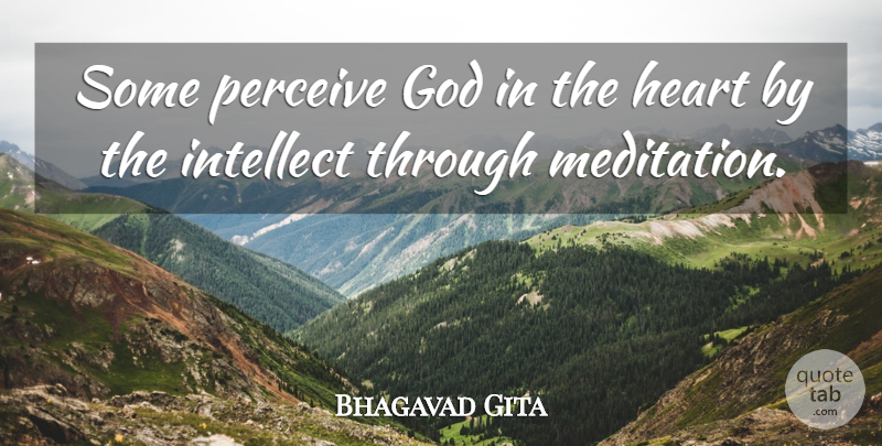 Bhagavad Gita Quote About God, Heart, Intellect, Perceive: Some Perceive God In The...