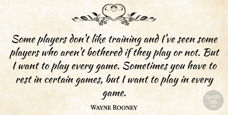 Wayne Rooney Quote About Player, Games, Training: Some Players Dont Like Training...