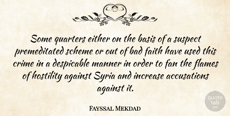 Fayssal Mekdad Quote About Against, Bad, Basis, Crime, Despicable: Some Quarters Either On The...