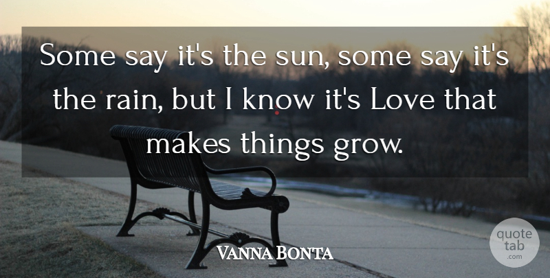 Vanna Bonta Quote About Love: Some Say Its The Sun...