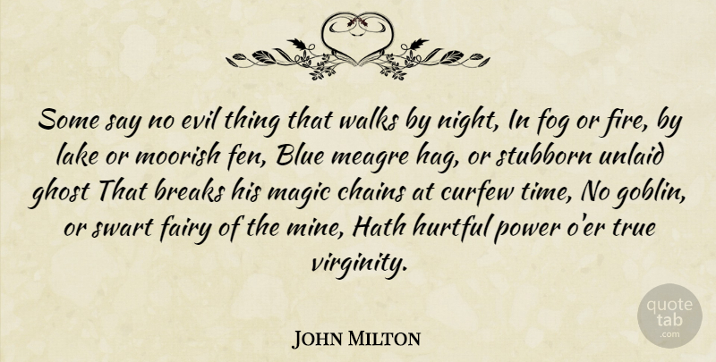 John Milton Quote About Time, Night, Fog: Some Say No Evil Thing...