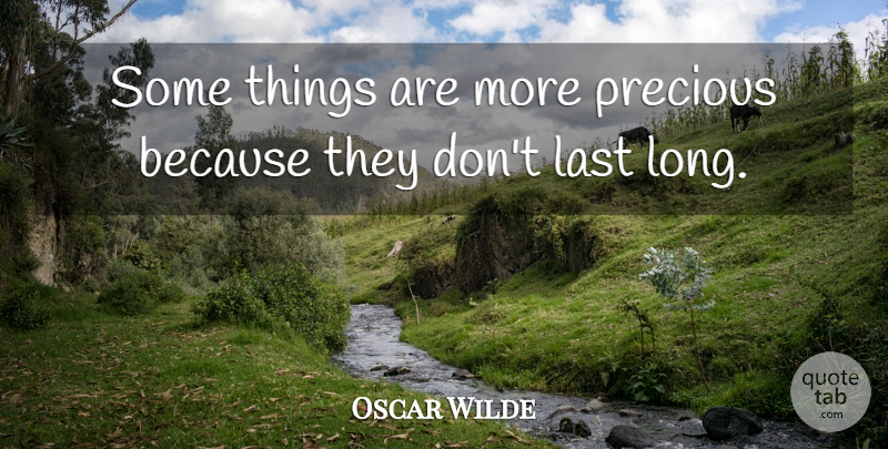 Oscar Wilde Quote About Death, Long, Lasts: Some Things Are More Precious...