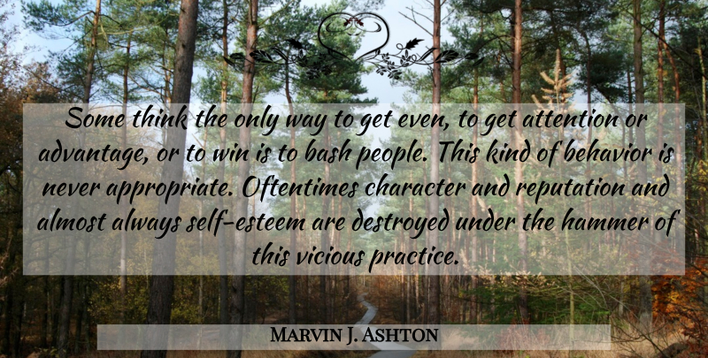 Marvin J. Ashton Quote About Self Esteem, Communication, Character: Some Think The Only Way...