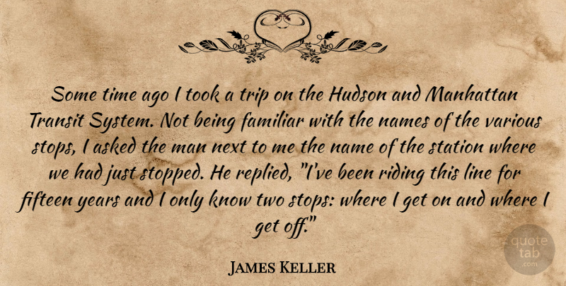 James Keller Quote About Time, Men, Years: Some Time Ago I Took...