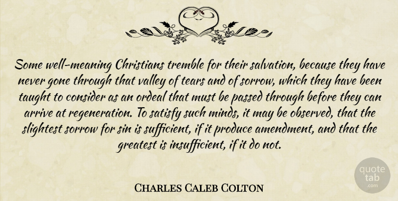 Charles Caleb Colton Quote About Christian, Mind, Sorrow: Some Well Meaning Christians Tremble...