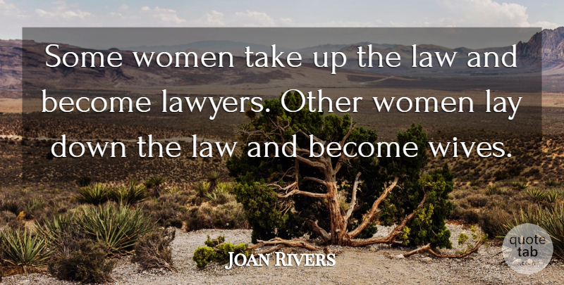 Joan Rivers Quote About Law, Wife, Lawyer: Some Women Take Up The...