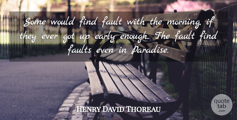 Henry David Thoreau Quote About Gratitude, Morning, Up Early: Some Would Find Fault With...