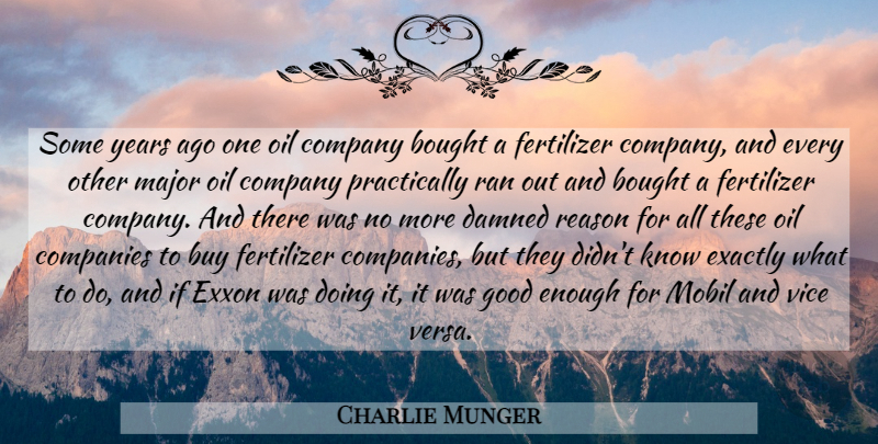Charlie Munger Quote About Years, Oil, Vices: Some Years Ago One Oil...