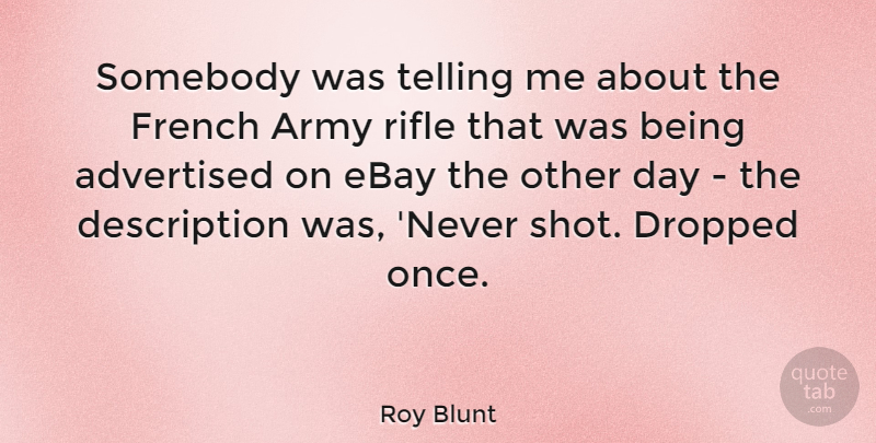Roy Blunt Quote About Stupid, Army, Ebay: Somebody Was Telling Me About...