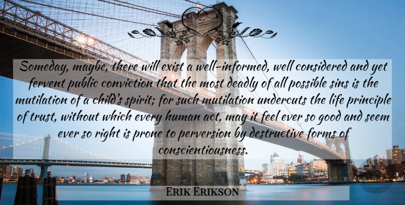 Erik Erikson Quote About Children, May, Principles: Someday Maybe There Will Exist...