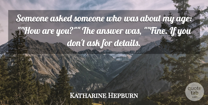 Katharine Hepburn Quote About Age And Aging, Answer, Asked: Someone Asked Someone Who Was...