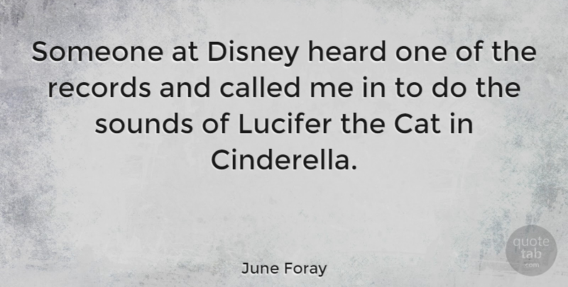 June Foray Quote About Cat, Disney, Heard, Records, Sounds: Someone At Disney Heard One...