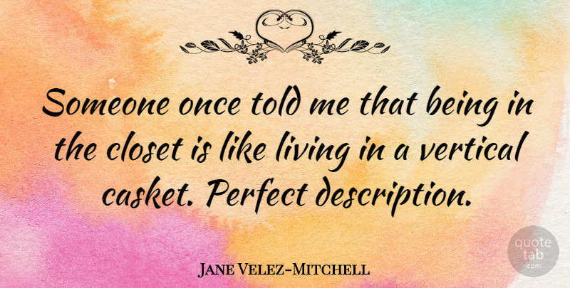 Jane Velez-Mitchell Quote About Vertical: Someone Once Told Me That...