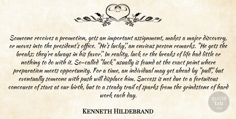 Kenneth Hildebrand Quote About Ahead, Breaks, Discovery, Displace, Due: Someone Receives A Promotion Gets...