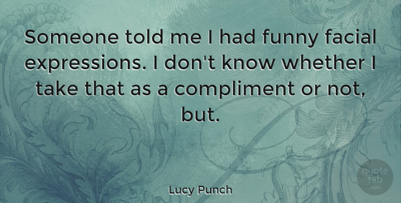 Lucy Punch Quote About Funny, Whether: Someone Told Me I Had...