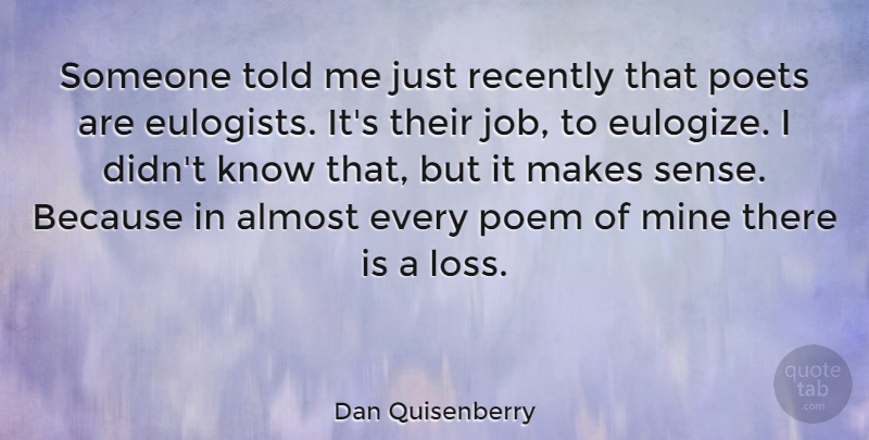 Dan Quisenberry Quote About Jobs, Loss, Poet: Someone Told Me Just Recently...
