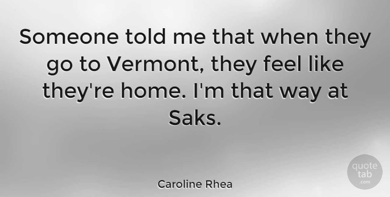 Caroline Rhea Quote About Funny, Home, Vermont: Someone Told Me That When...
