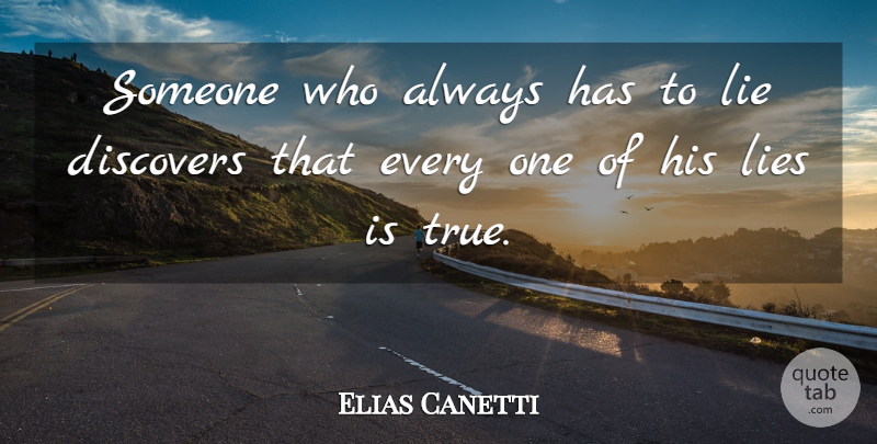 Elias Canetti Quote About Lying: Someone Who Always Has To...