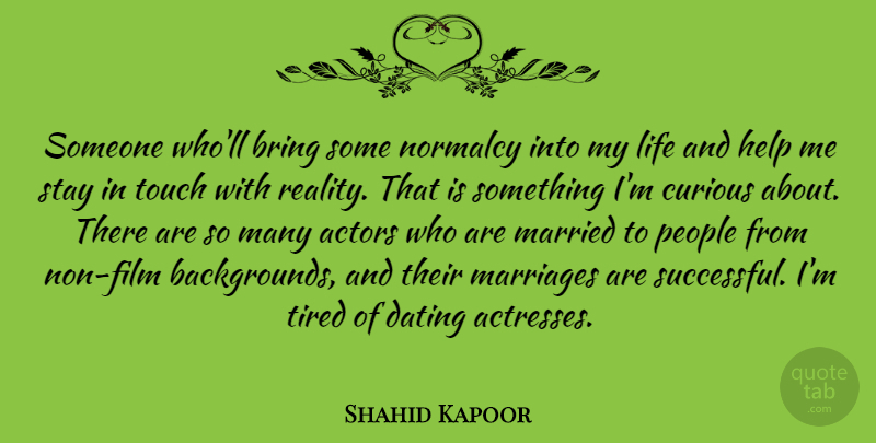 Shahid Kapoor Quote About Bring, Curious, Dating, Life, Marriages: Someone Wholl Bring Some Normalcy...