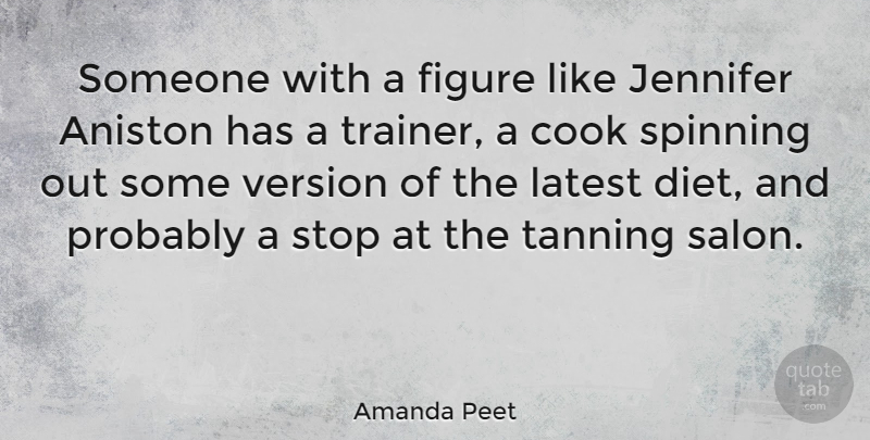 Amanda Peet Quote About Spinning, Tanning, Figures: Someone With A Figure Like...