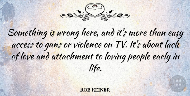 Rob Reiner Quote About Gun, Attachment, People: Something Is Wrong Here And...