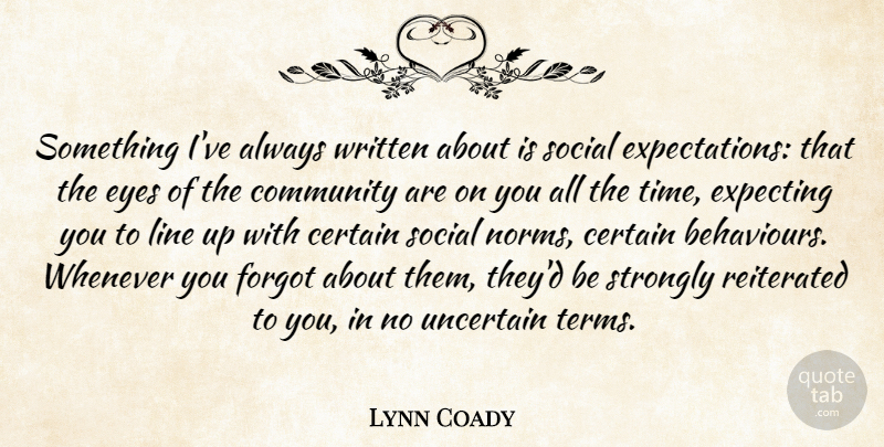 Lynn Coady Quote About Certain, Expecting, Forgot, Line, Social: Something Ive Always Written About...