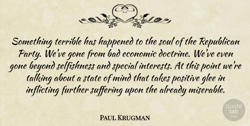 Paul Krugman Quote About Party, Talking, Soul: Something Terrible Has Happened To...