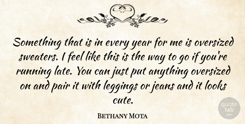 Bethany Mota Quote About Jeans, Looks, Pair, Running: Something That Is In Every...