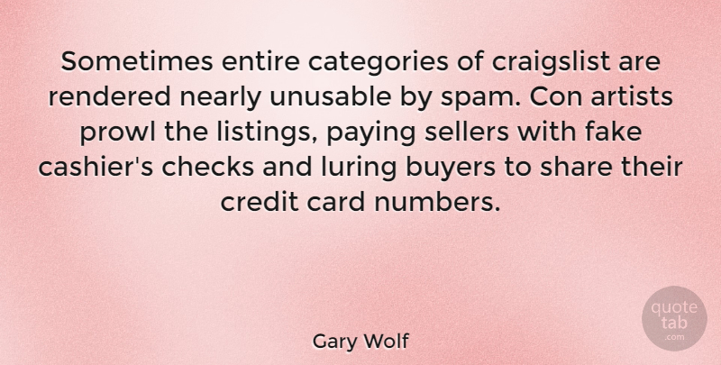 Gary Wolf Quote About Buyers, Card, Categories, Checks, Con: Sometimes Entire Categories Of Craigslist...