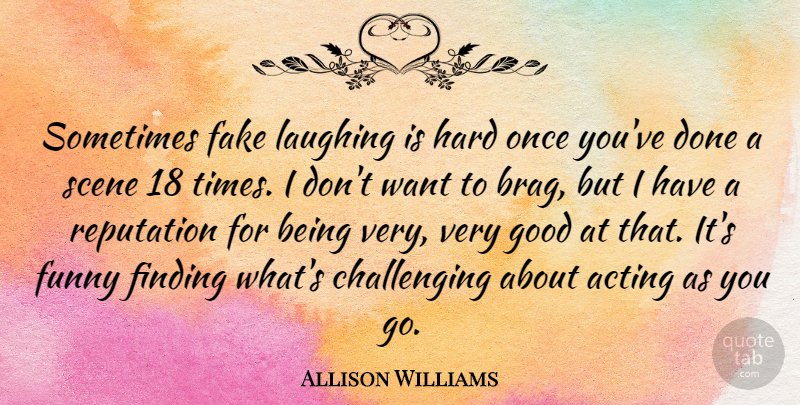 Allison Williams Quote About Laughing, Fake, Challenges: Sometimes Fake Laughing Is Hard...