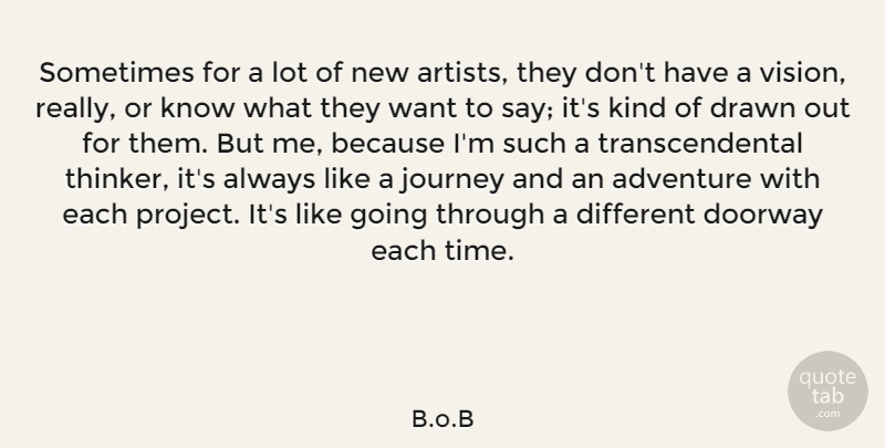 B.o.B Quote About Doorway, Drawn, Time: Sometimes For A Lot Of...