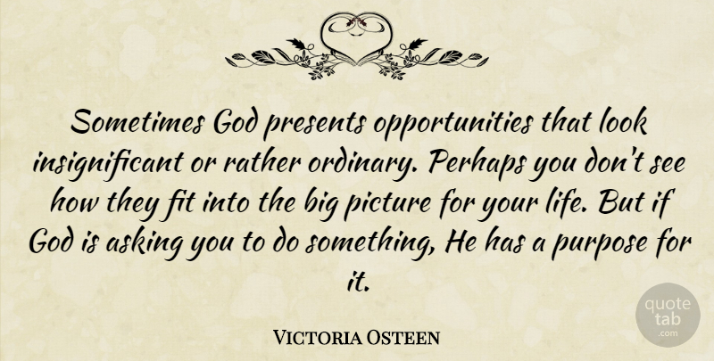 Victoria Osteen Quote About Asking, Fit, God, Life, Perhaps: Sometimes God Presents Opportunities That...