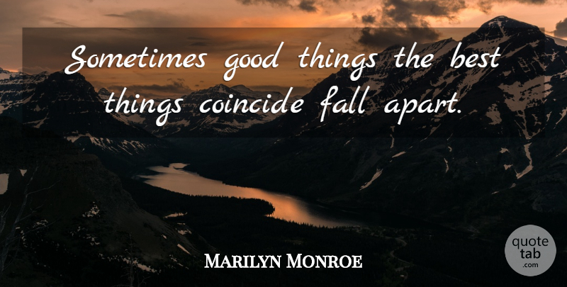 Marilyn Monroe Quote About Fall, Sometimes, Good Things: Sometimes Good Things The Best...
