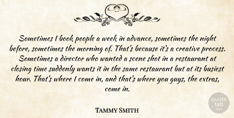 Tammy Smith Quote About Book, Busiest, Closing, Creative, Director: Sometimes I Book People A...