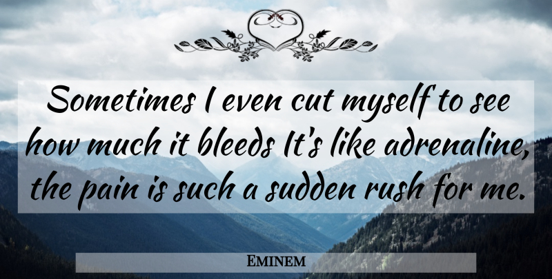 Eminem Quote About Suicide, Pain, Self Harm: Sometimes I Even Cut Myself...