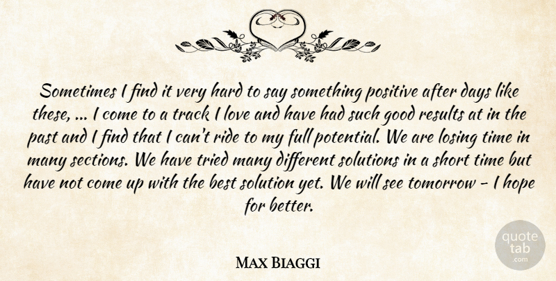 Max Biaggi Quote About Best, Days, Full, Good, Hard: Sometimes I Find It Very...