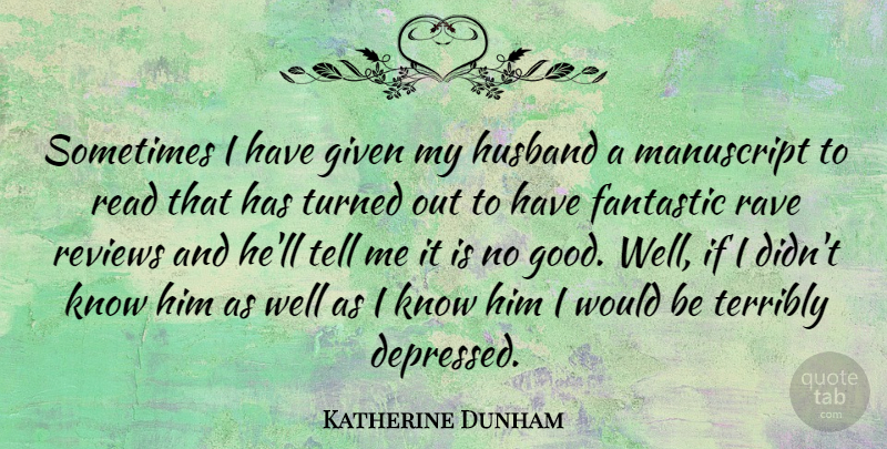 Katherine Dunham Quote About Husband, Would Be, Rave: Sometimes I Have Given My...