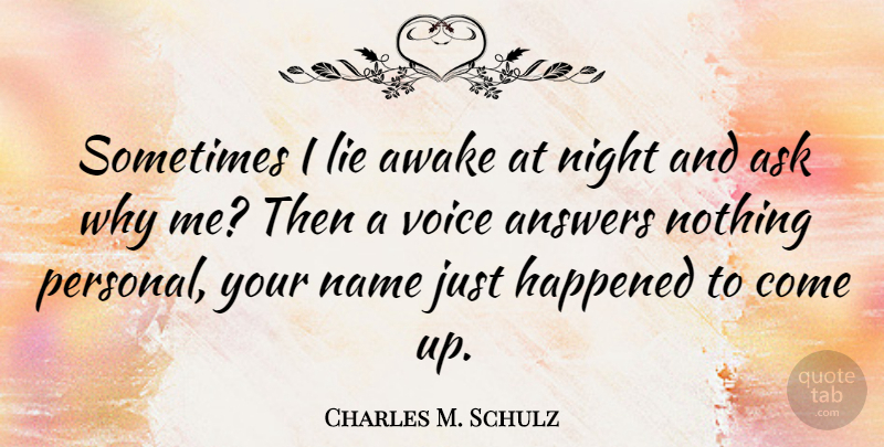 Charles M. Schulz Quote About Witty, Funny Life, Lying: Sometimes I Lie Awake At...
