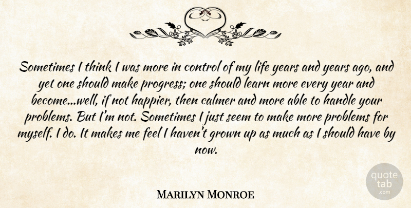 Marilyn Monroe Quote About Thinking, Should Have, Years: Sometimes I Think I Was...