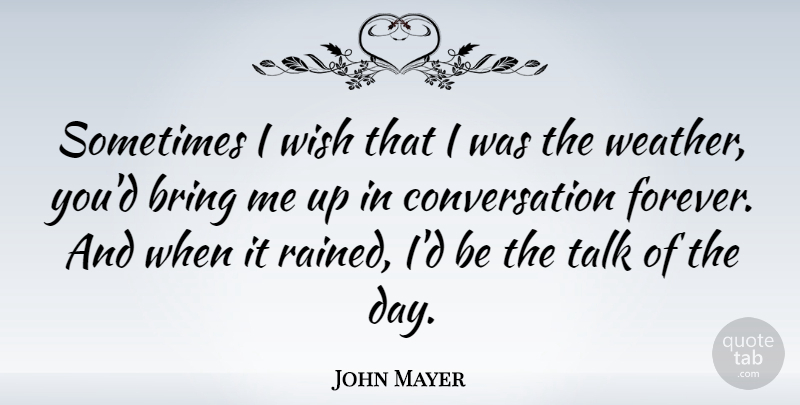 John Mayer Quote About Inspirational, Life, Motivational: Sometimes I Wish That I...